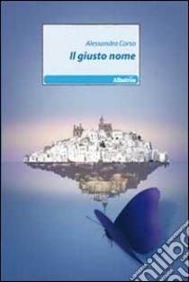 Il Giusto nome libro di Corso Alessandra