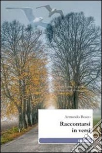 Raccontarsi in versi libro di Bosco Armando