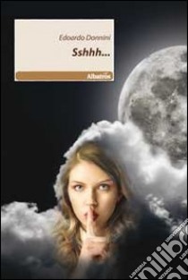 Sshhh... libro di Donnini Edoardo