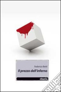 Il prezzo dell'inferno libro di Betti Federico