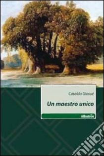 Un maestro unico libro di Cataldo Giosuè