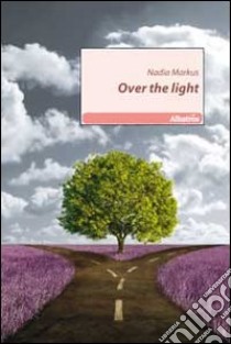 Over the light libro di Markus Nadia