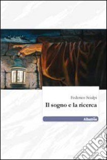 Il sogno e la ricerca libro di Scialpi Federico