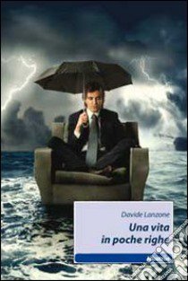 Una vita in poche righe libro di Lanzone Davide