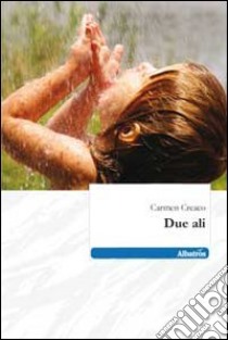 Due ali libro di Creaco Carmen