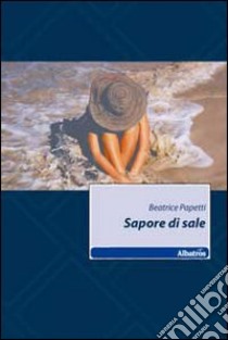 Sapore di sale libro di Papetti Beatrice