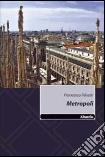 Metropoli libro di Filisetti Francesco