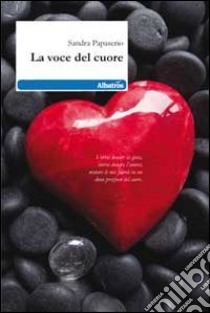 La Voce del cuore libro di Papaserio Sandra