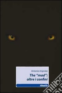 The «mad»: oltre i confini libro di Improta Antonio