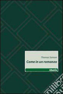 Come in un romanzo libro di Sanson Thomas