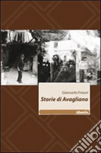 Storie di Avagliano libro di Frisoni Giancarlo