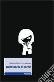 Quell'aprile di Jared libro di Marino Michele V.