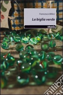 La biglia verde libro di Billeci Francesco