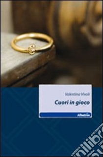 Cuori in gioco libro di Vivoli Valentina