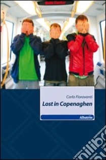 Lost in Copenaghen libro di Fioravanti Carlo