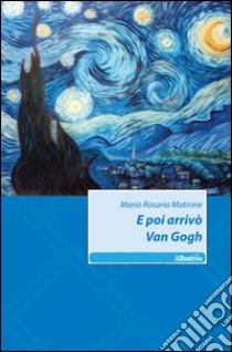 E poi arrivò Van Gogh libro di Matrone M. Rosaria