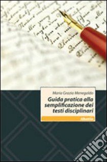 Guida pratica alla semplificazione dei testi disciplinari libro di Menegaldo M. Grazia