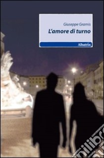 L'amore di turno libro di Gramis Giuseppe