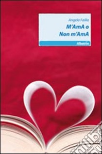 M'AmA o Non m'AmA libro di Failla Angela