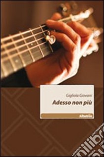 Adesso non più libro di Giovani Gigliola