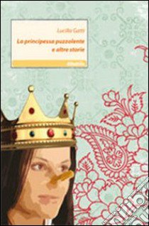 La principessa puzzolente e altre storie libro di Gatti Lucilla