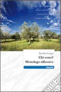 Chi sono? Monologo riflessivo libro di Longo Rosalina