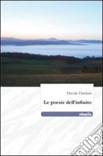 Le poesie dell'infinito libro di Dardani Davide