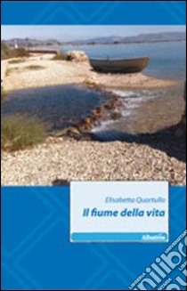 Il fiume della vita libro di Quartullo Elisabetta