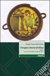 Il tragico ritorno di Ulisse libro di Conca Bonizzoni Sergio