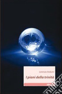 I piani della trinità libro di Arduini Lorenzo