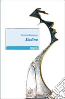 Sladina libro di Martone Rosaria