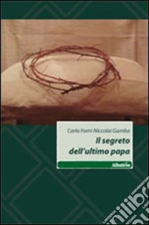 Il segreto dell'ultimo papa libro di Forni Carlo; Gamba Niccolai