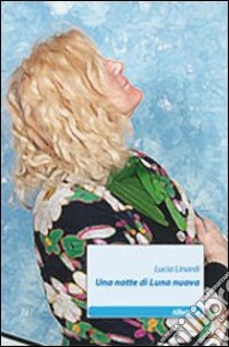 Una notte di Luna nuova libro di Linardi Lucia