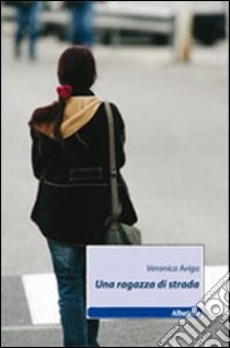 Una ragazza di strada libro di Avigo Veronica