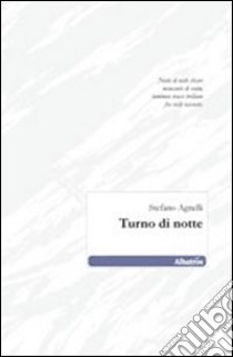 Turno di notte libro di Agnelli Stefano