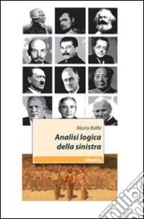 Analisi logica della sinistra libro di Balbi Mario