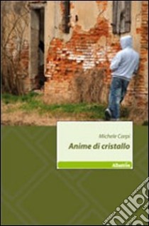 Anime di cristallo libro di Carpi Michele