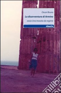 La disavventura di Armino ossia una trovata da regine libro di Bruno Oscar