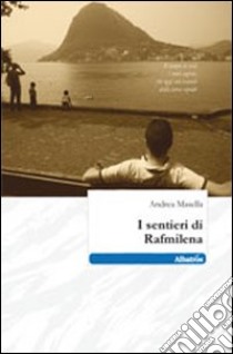 I sentieri di Rafmilena libro di Masella Andrea