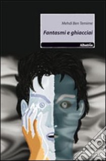 Fantasmi e ghiacciai libro di Ben Temime Mehdi