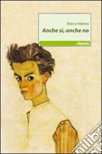 Anche sì, anche no libro di Matteo Marco