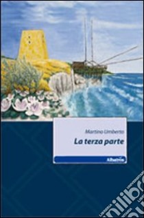 La terza parte libro di Umberto Martino