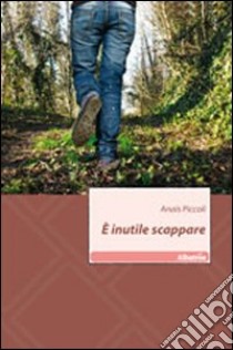 È inutile scappare libro di Piccoli Anais