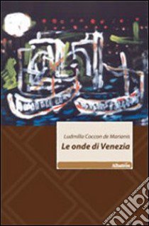 Le onde di Venezia libro di Coccon De Marianis Ludmilla