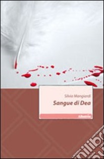 Sangue di Dea libro di Mangiardi Silvia