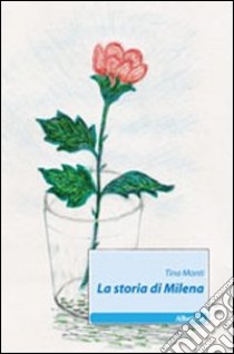 La storia di Milena libro di Monti Tina