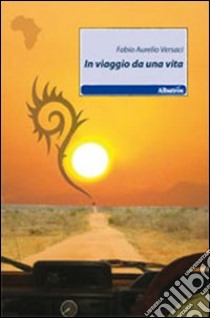 In viaggio da una vita libro di Versaci Fabio A.