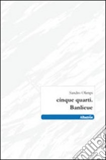 Cinque quarti. Banlieue libro di Olimpi Sandro