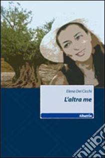 L'altra me libro di Dei Cicchi Elena