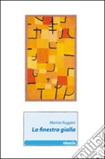 La finestra gialla libro di Ruggieri Marina